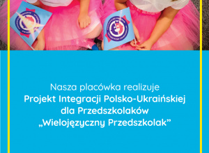 "Wielojęzyczny Przedszkolak" - Projekt Integracji Polsko-Ukraińskiej dla Przedszkolaków